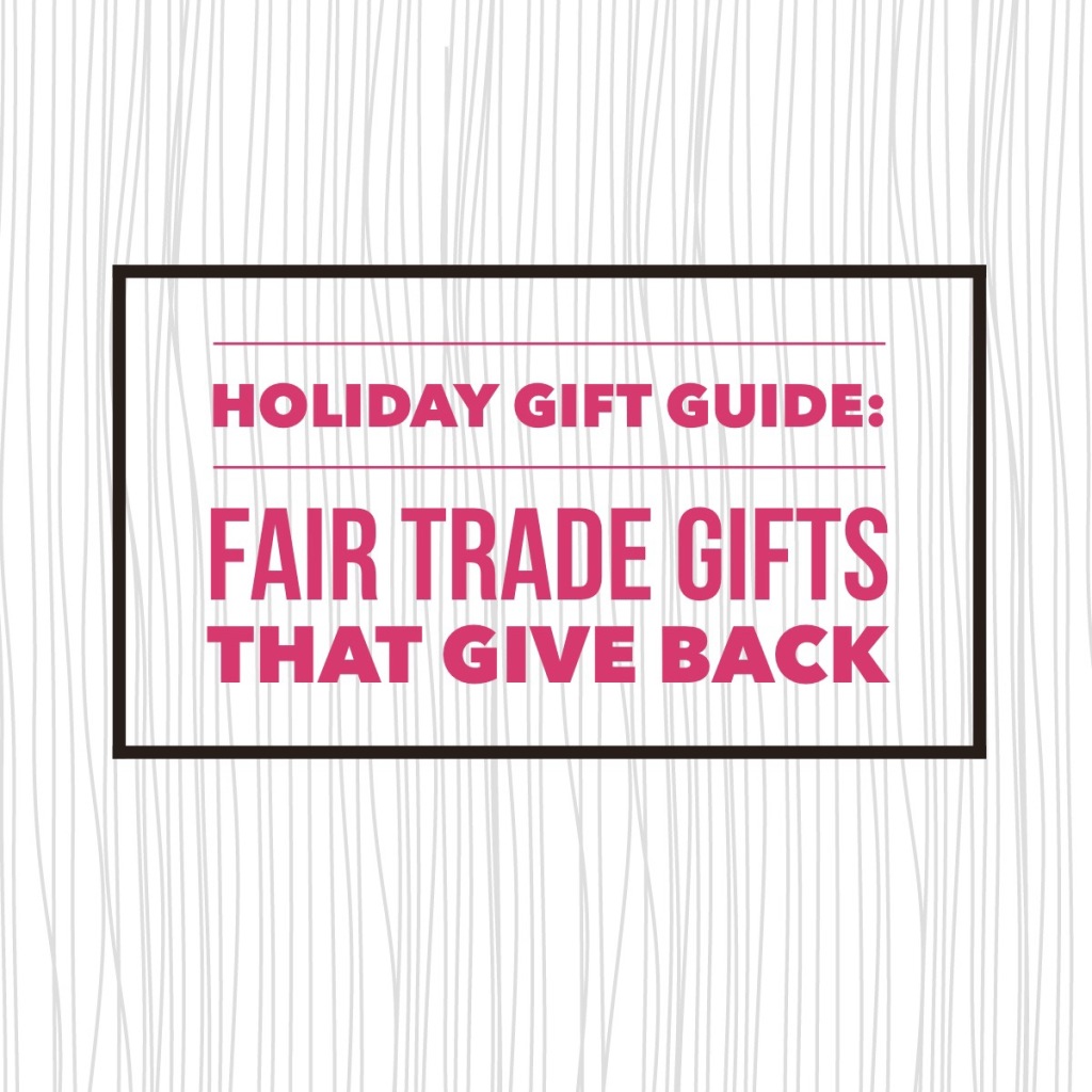 Holiday Gift Guide: Gifts That Give Back
