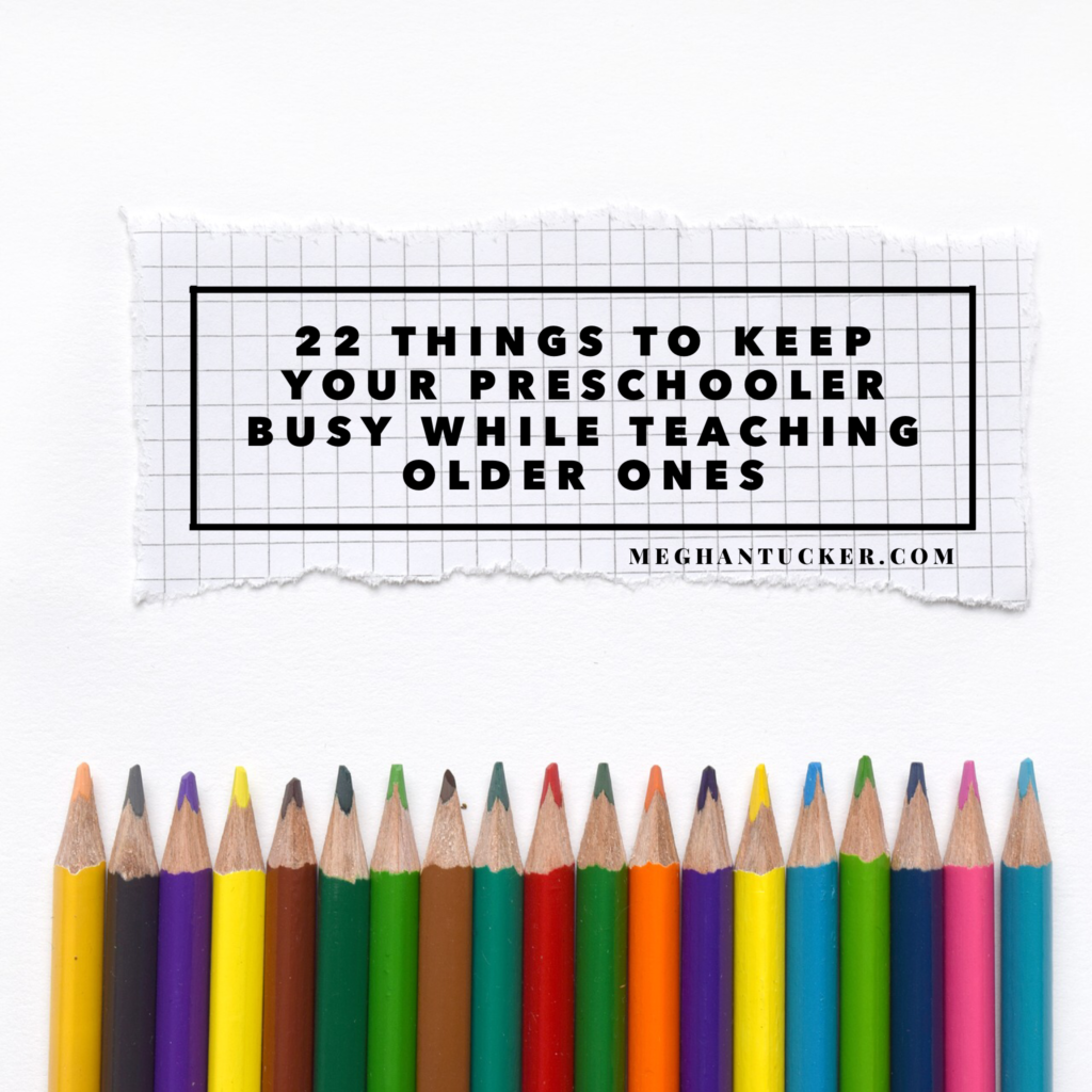 How to Keep Your Preschooler Busy While Teaching the Older Ones