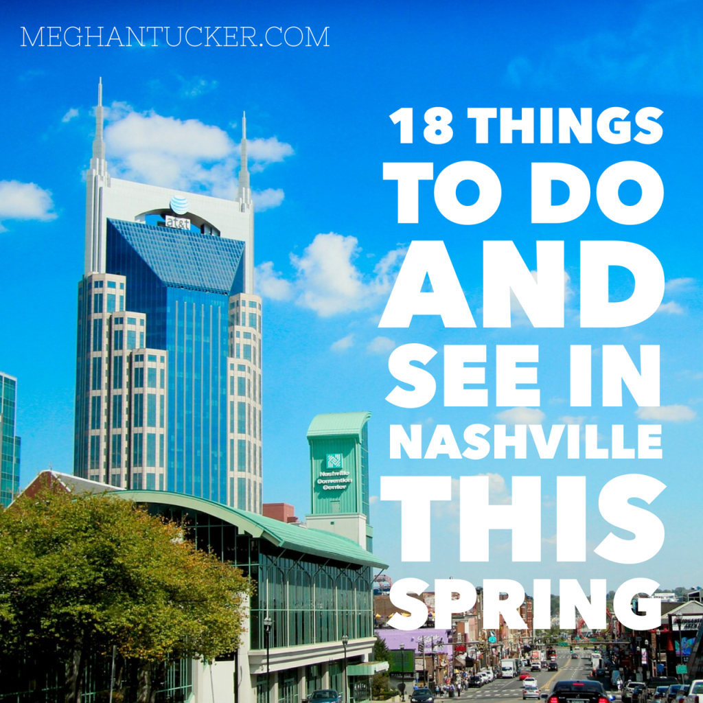 18 Things to Do & See in Nashville This Spring