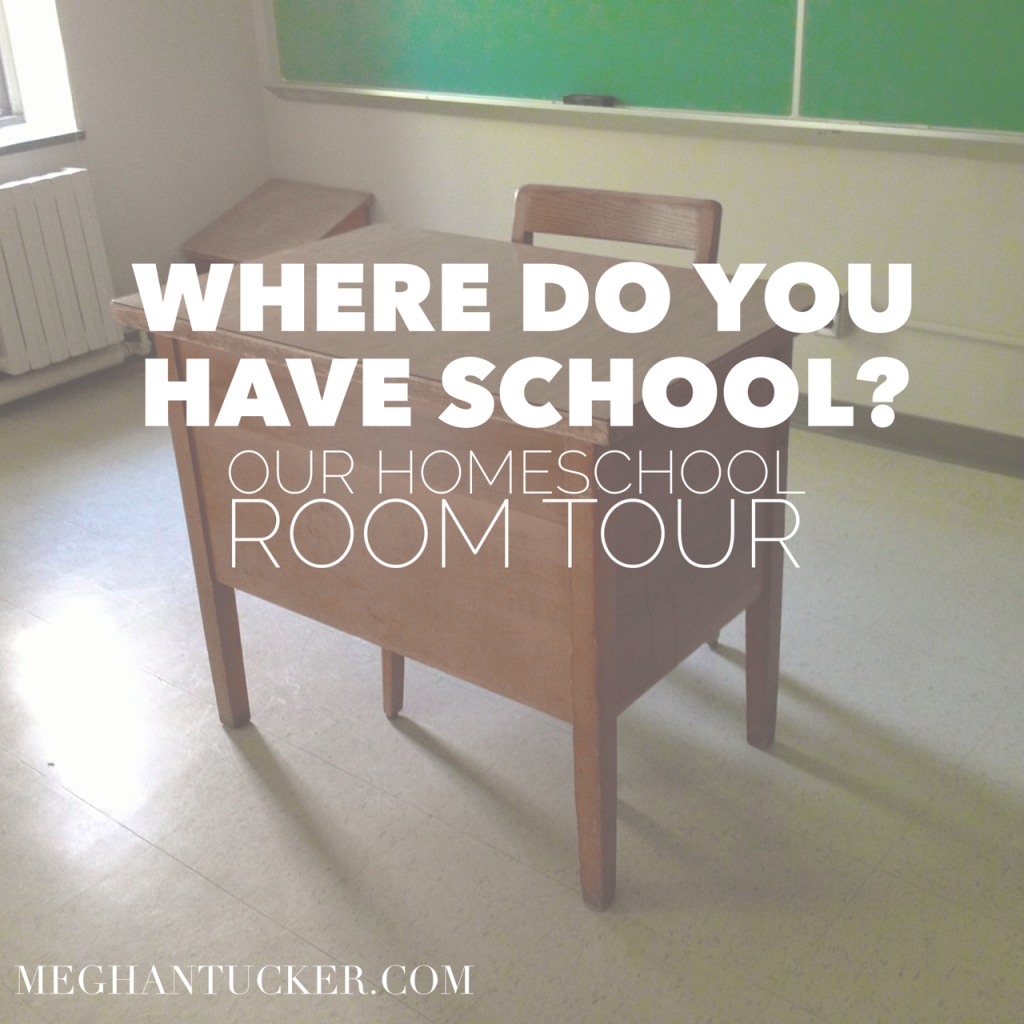 Homeschool Room | MeghanTucker.com