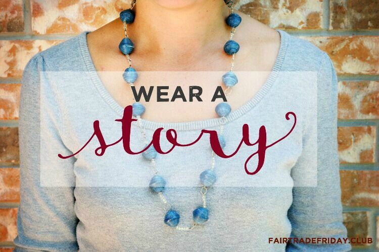 Wear a Story - Fair Trade Friday 