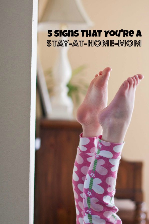 5 Signs That You’re A Stay At Home Mom