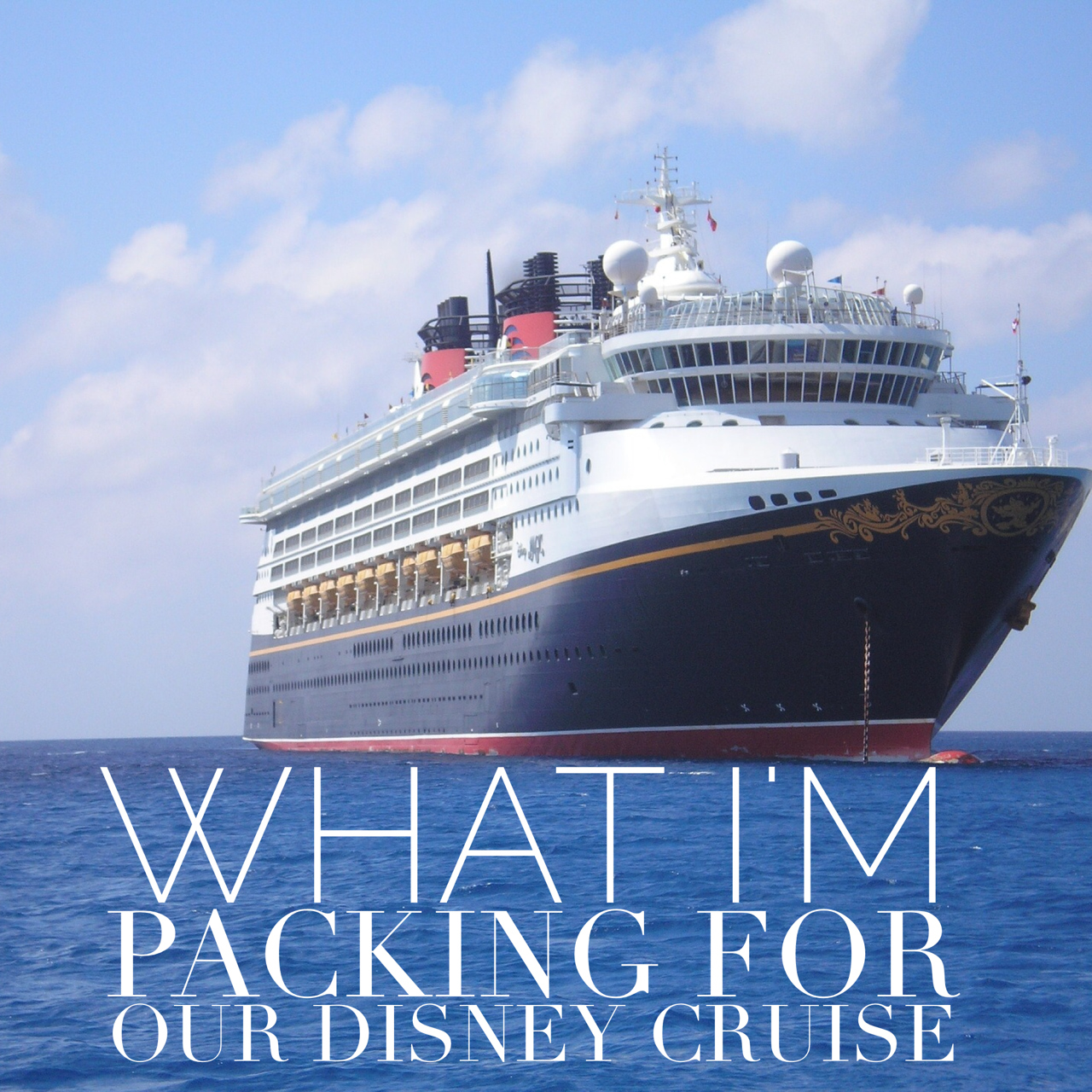 What I’m Packing For Our Disney Cruise
