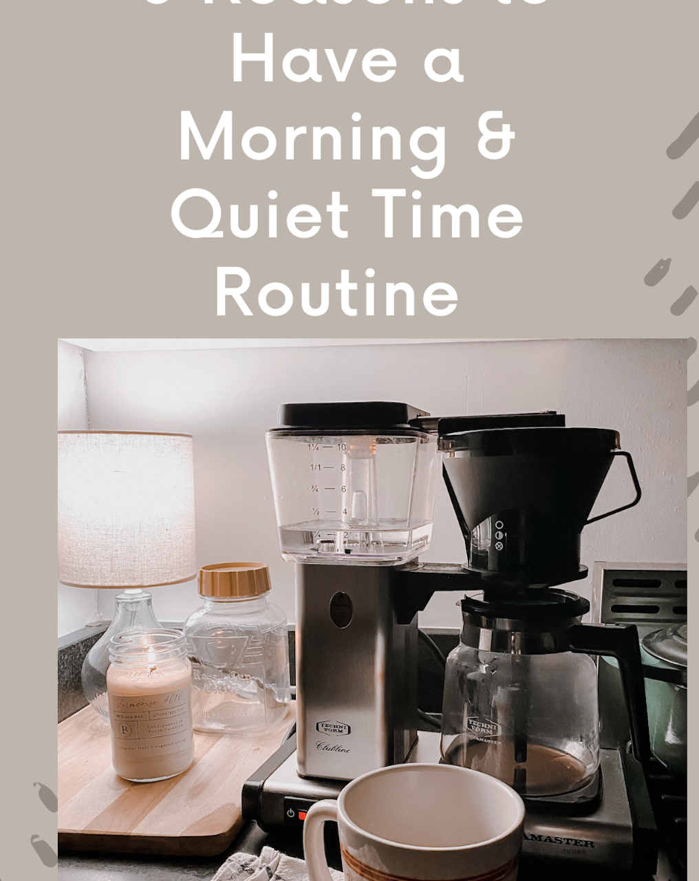 3 Reasons to Have a Morning + Quiet Time Routine