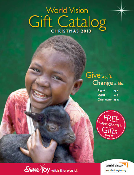 Gift a Gift. Change a Life. World Vision 2013 Catalog