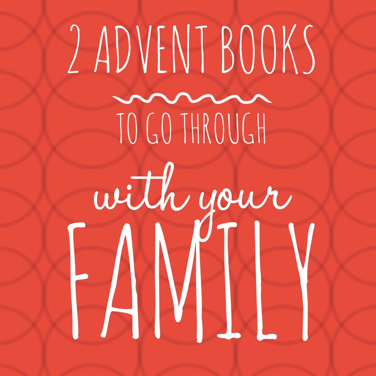 2 Advent Books to go Through With Your Family