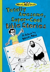 Totally Awesome, Super-Cool Bible Stories by Nerdy Ned & Tommy Nelson